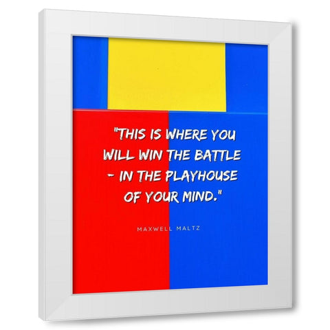 Maxwell Maltz Quote: Playhouse of Your Mind White Modern Wood Framed Art Print by ArtsyQuotes