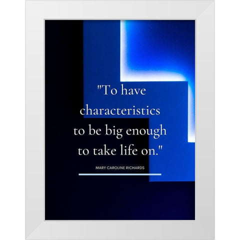 Mary Caroline Richards Quote: Take Life On White Modern Wood Framed Art Print by ArtsyQuotes