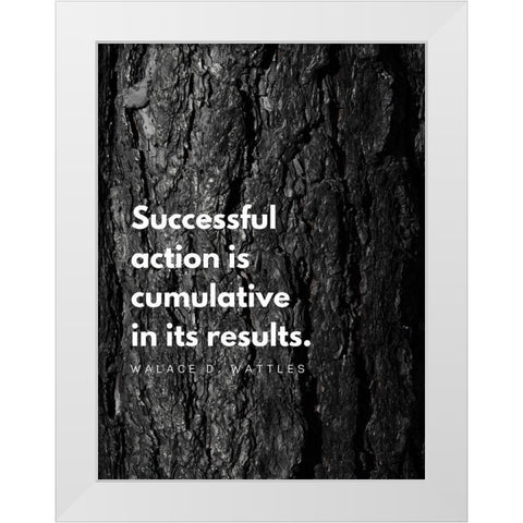 Wallace D. Wattles Quote: Successful Action White Modern Wood Framed Art Print by ArtsyQuotes