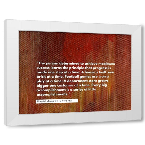 David Joseph Shwartz Quote: Achieve Maximum Success White Modern Wood Framed Art Print by ArtsyQuotes