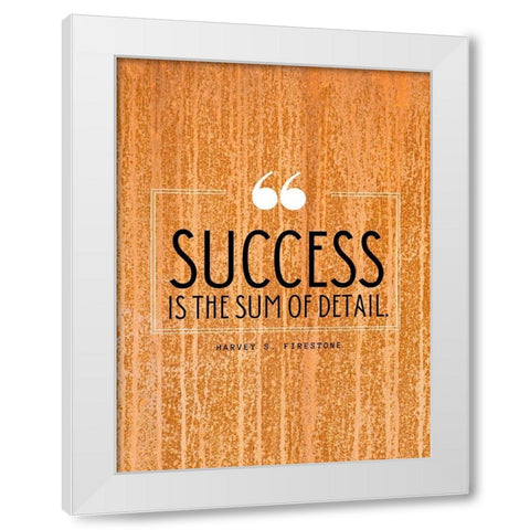 Harvey S. Firestone Quote: Success White Modern Wood Framed Art Print by ArtsyQuotes