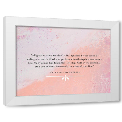 Ralph Waldo Emerson Quote: All Great Masters White Modern Wood Framed Art Print by ArtsyQuotes