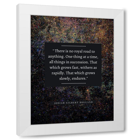 Josiah Gilbert Holland Quote: No Royal Road White Modern Wood Framed Art Print by ArtsyQuotes