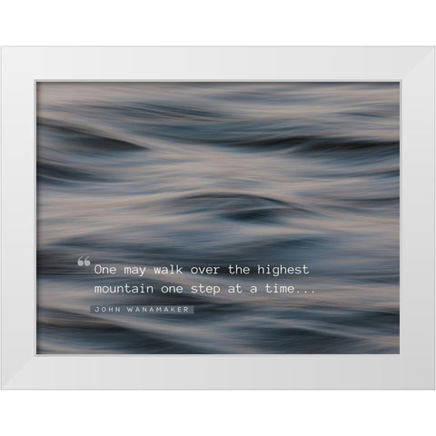 John Wanamaker Quote: One Step at a Time White Modern Wood Framed Art Print by ArtsyQuotes