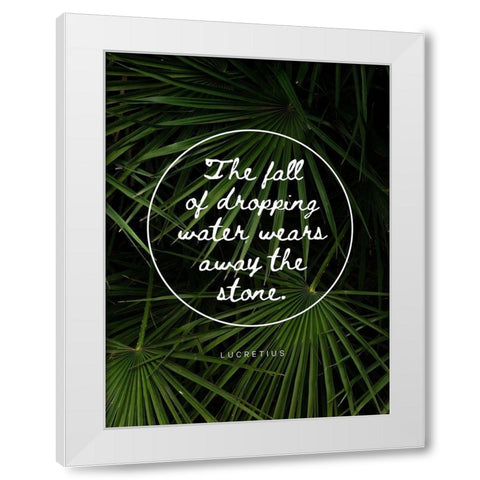 Lucretius Quote: Water Wears Away the Stone White Modern Wood Framed Art Print by ArtsyQuotes