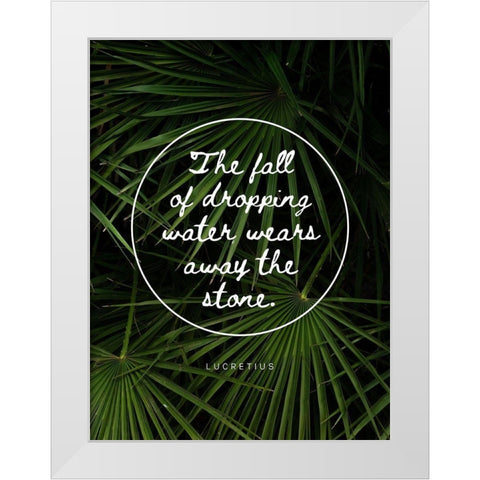 Lucretius Quote: Water Wears Away the Stone White Modern Wood Framed Art Print by ArtsyQuotes