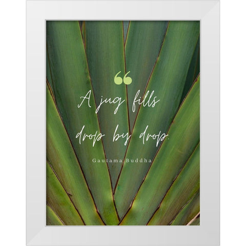 Gautama Buddha Quote: Drop by Drop White Modern Wood Framed Art Print by ArtsyQuotes