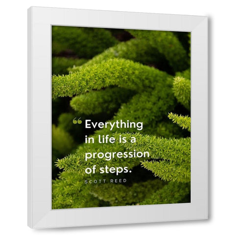Scott Reed Quote: Progression of Steps White Modern Wood Framed Art Print by ArtsyQuotes