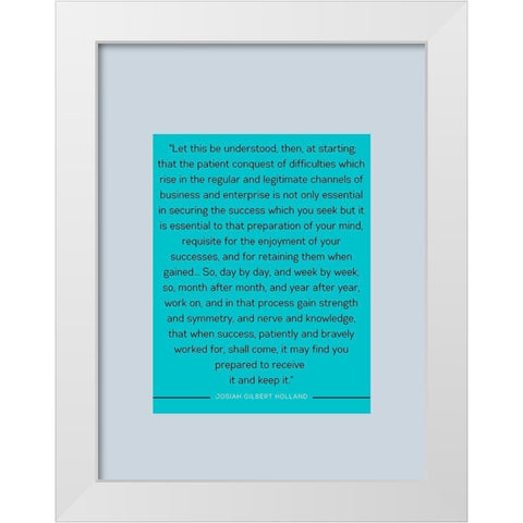 Josiah Gilbert Holland Quote: Patient Conquest White Modern Wood Framed Art Print by ArtsyQuotes