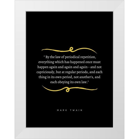 Mark Twain Quote: Periodical Repetition White Modern Wood Framed Art Print by ArtsyQuotes