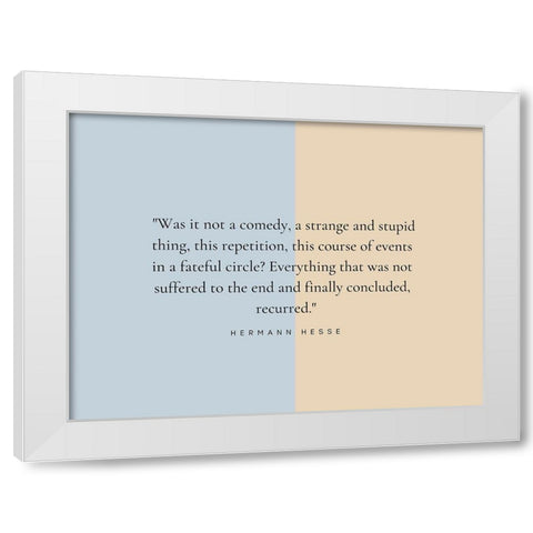 Hermann Hesse Quote: Strange and Stupid White Modern Wood Framed Art Print by ArtsyQuotes