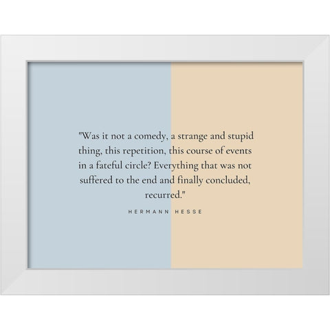 Hermann Hesse Quote: Strange and Stupid White Modern Wood Framed Art Print by ArtsyQuotes