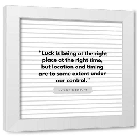 Natasha Josefowitz Quote: Under Our Control White Modern Wood Framed Art Print by ArtsyQuotes