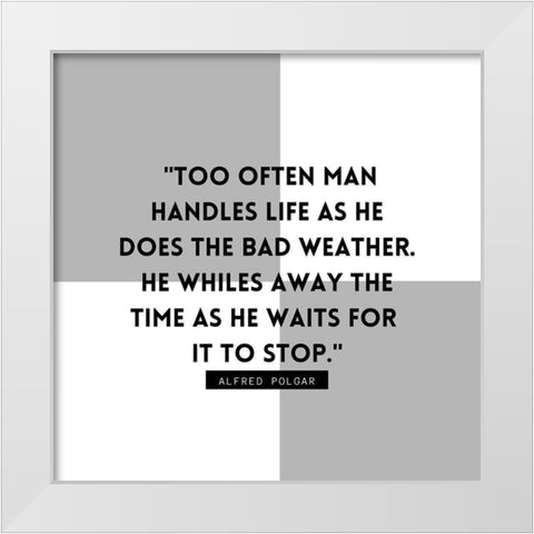 Alfred Polgar Quote: Bad Weather White Modern Wood Framed Art Print by ArtsyQuotes