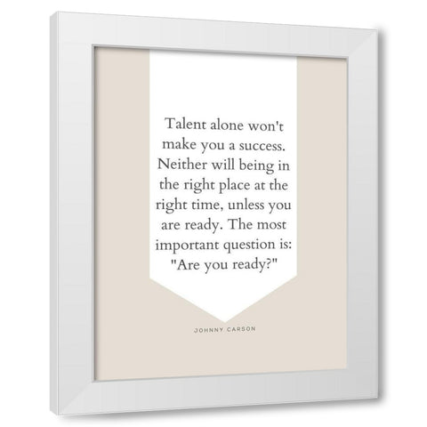 Johnny Carson Quote: Talent Alone White Modern Wood Framed Art Print by ArtsyQuotes