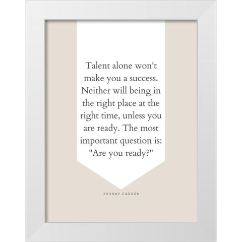 Johnny Carson Quote: Talent Alone White Modern Wood Framed Art Print by ArtsyQuotes