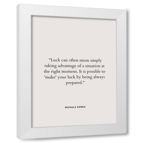 Michale Korda Quote: Taking Advantage White Modern Wood Framed Art Print by ArtsyQuotes