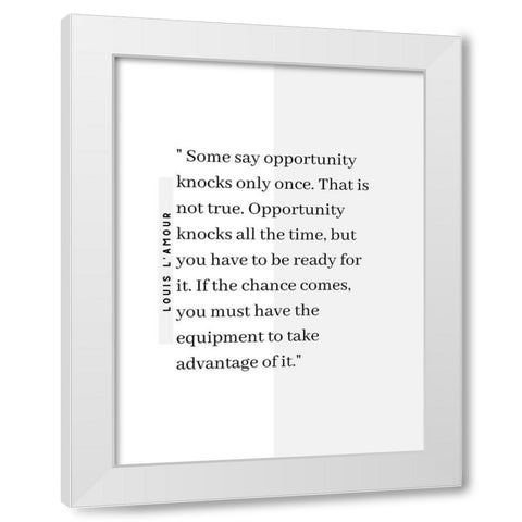 Louis LAmour Quote: Opportunity Knocks White Modern Wood Framed Art Print by ArtsyQuotes