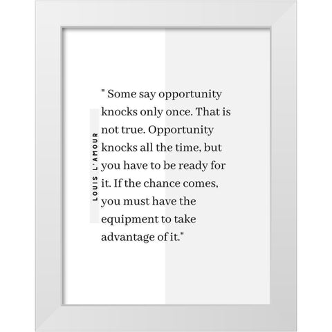 Louis LAmour Quote: Opportunity Knocks White Modern Wood Framed Art Print by ArtsyQuotes