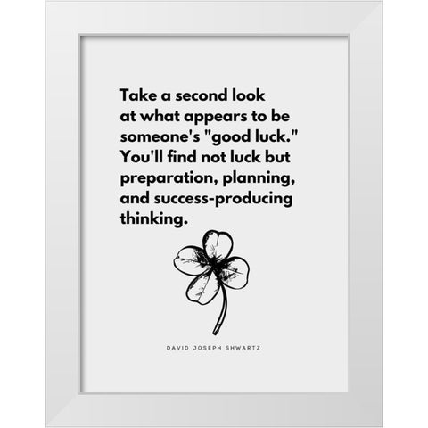 David Joseph Shwartz Quote: Good Luck White Modern Wood Framed Art Print by ArtsyQuotes