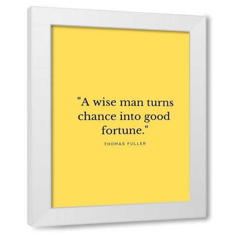 Thomas Fuller Quote: A Wise Man White Modern Wood Framed Art Print by ArtsyQuotes