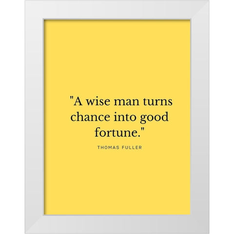 Thomas Fuller Quote: A Wise Man White Modern Wood Framed Art Print by ArtsyQuotes