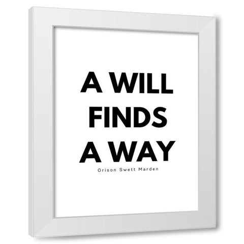 Orison Swett Marden Quote: A Will Finds a Way White Modern Wood Framed Art Print by ArtsyQuotes