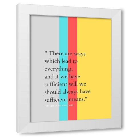 Francois La Rochefoucauld Quote: Everything White Modern Wood Framed Art Print by ArtsyQuotes