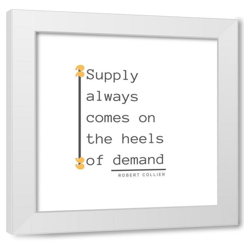 Robert Collier Quote: Demand White Modern Wood Framed Art Print by ArtsyQuotes