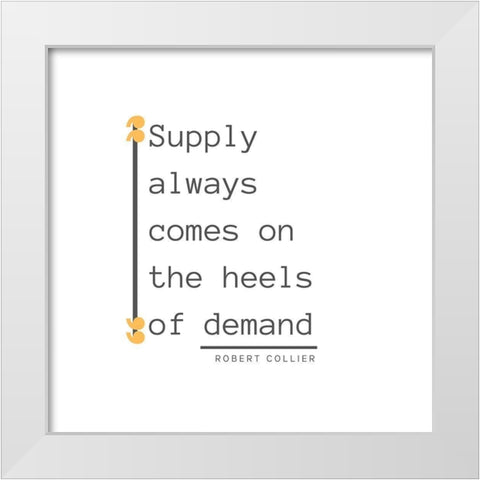 Robert Collier Quote: Demand White Modern Wood Framed Art Print by ArtsyQuotes