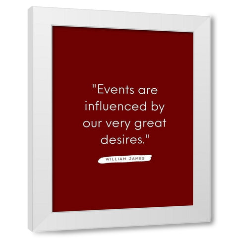 William James Quote: Very Great Desires White Modern Wood Framed Art Print by ArtsyQuotes