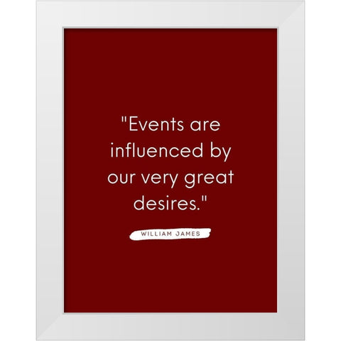William James Quote: Very Great Desires White Modern Wood Framed Art Print by ArtsyQuotes