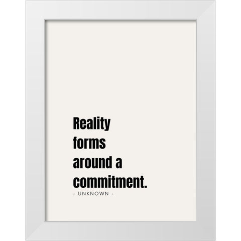 Artsy Quotes Quote: Commitment White Modern Wood Framed Art Print by ArtsyQuotes