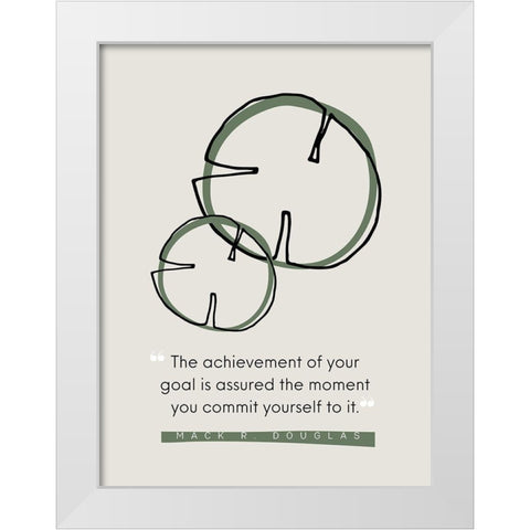 Mack R. Douglas Quote: Commit Yourself White Modern Wood Framed Art Print by ArtsyQuotes