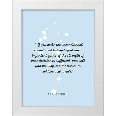 Bob Conklin Quote: Important Goals White Modern Wood Framed Art Print by ArtsyQuotes