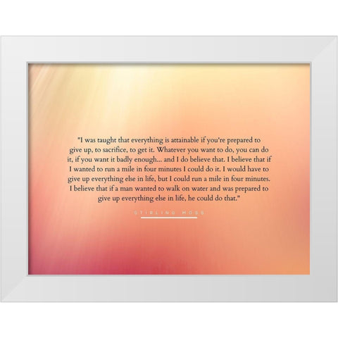 Stirling Moss Quote: To Sacrifice White Modern Wood Framed Art Print by ArtsyQuotes