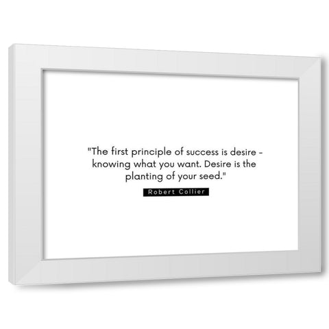 Robert Collier Quote: Success is Desire White Modern Wood Framed Art Print by ArtsyQuotes