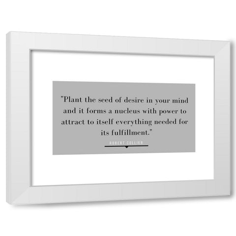 Robert Collier Quote: Desire in Your Mind White Modern Wood Framed Art Print by ArtsyQuotes