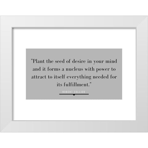 Robert Collier Quote: Desire in Your Mind White Modern Wood Framed Art Print by ArtsyQuotes