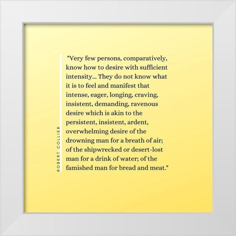 Robert Collier Quote: Sufficient Intensity White Modern Wood Framed Art Print by ArtsyQuotes