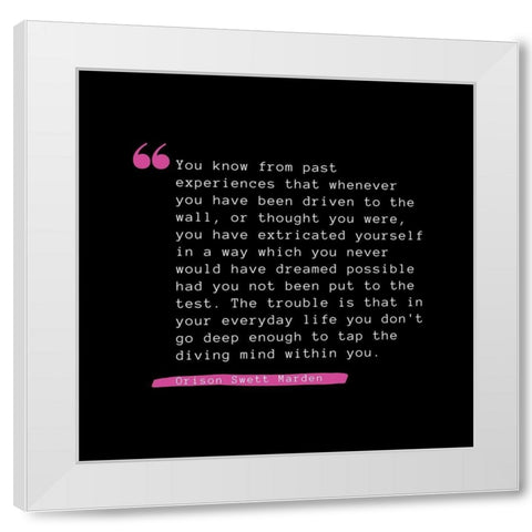Orison Swett Marden Quote: Past Experiences White Modern Wood Framed Art Print by ArtsyQuotes