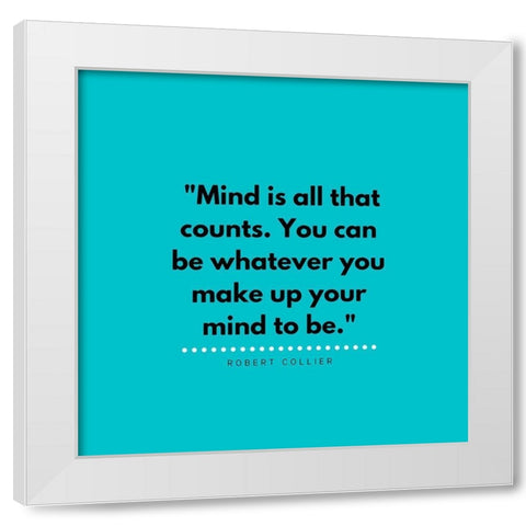 Robert Collier Quote: Make Up Your Mind White Modern Wood Framed Art Print by ArtsyQuotes