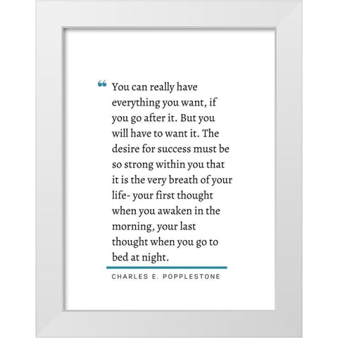Charles E. Popplestone Quote: Go After It White Modern Wood Framed Art Print by ArtsyQuotes