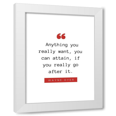 Wayne Dyer Quote: You Can Attain White Modern Wood Framed Art Print by ArtsyQuotes