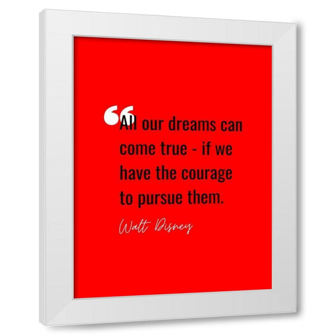 Walt Disney Quote: All of Our Dreams White Modern Wood Framed Art Print by ArtsyQuotes