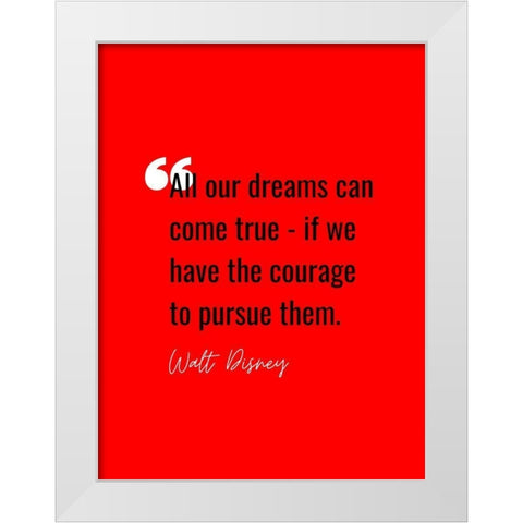 Walt Disney Quote: All of Our Dreams White Modern Wood Framed Art Print by ArtsyQuotes