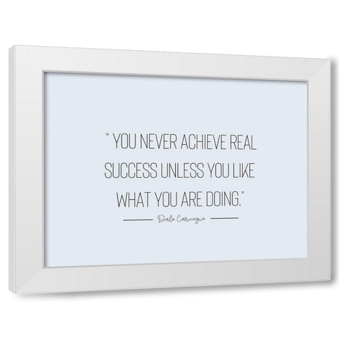 Dale Carnegie Quote: Real Success White Modern Wood Framed Art Print by ArtsyQuotes