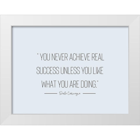 Dale Carnegie Quote: Real Success White Modern Wood Framed Art Print by ArtsyQuotes