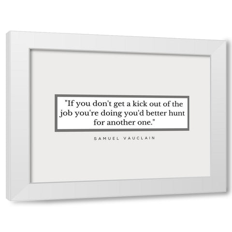 Samuel Vauclain Quote: Better Hunt White Modern Wood Framed Art Print by ArtsyQuotes