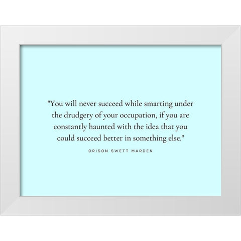 Orison Swett Marden Quote: Constantly Haunted White Modern Wood Framed Art Print by ArtsyQuotes